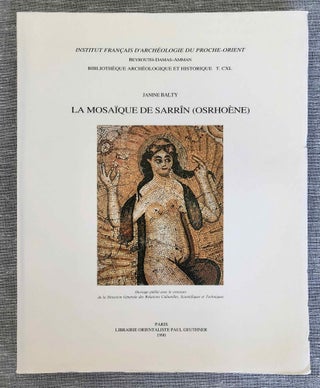 Item #M7774 La mosaïque de Sarrîn (Osrhoène). BALTY Janine