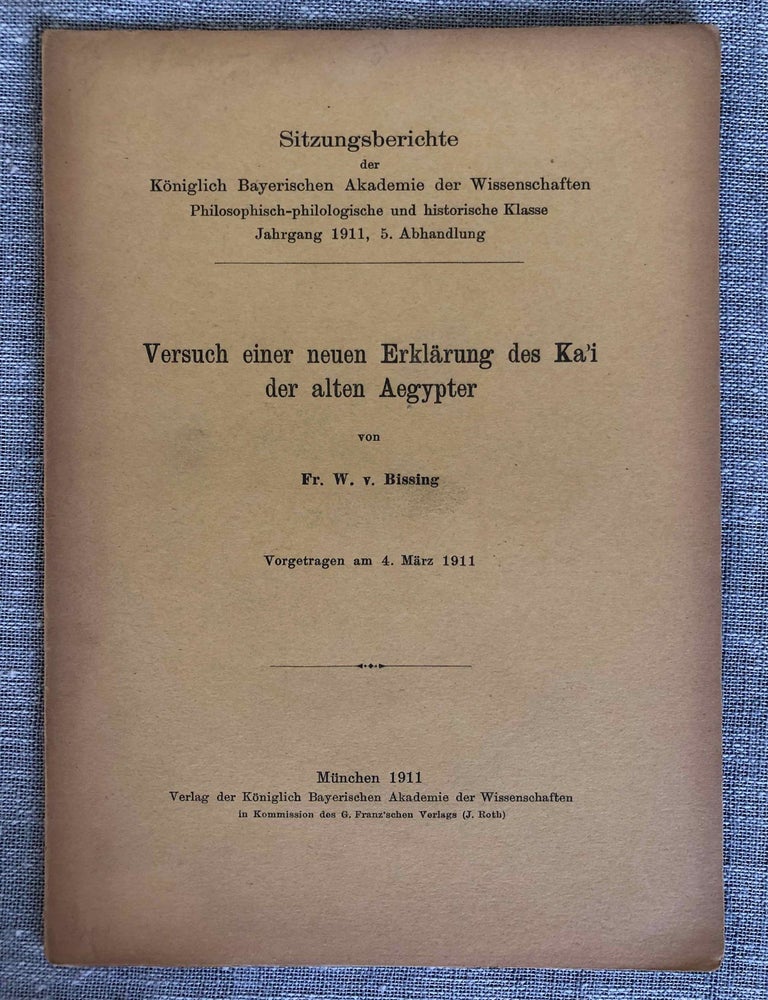 Item #M7776 Versuch einer neuen Erkl&auml;rung des Ka'i der alten &Auml;gypter. Vorgetragen am 4. M&auml;rz 1911. BISSING Friedrich Wilhelm, von.[newline]M7776-00.jpeg