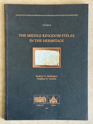 Item #M7824b The Middle Kingdom Stelae in the Hermitage. BOLSHAKOV Andrey O. - QUIRKE Stephen G