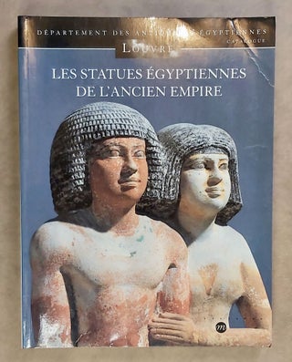 Item #M7825 Les statues égyptiennes de l'Ancien Empire. Musée du Louvre. Département des...