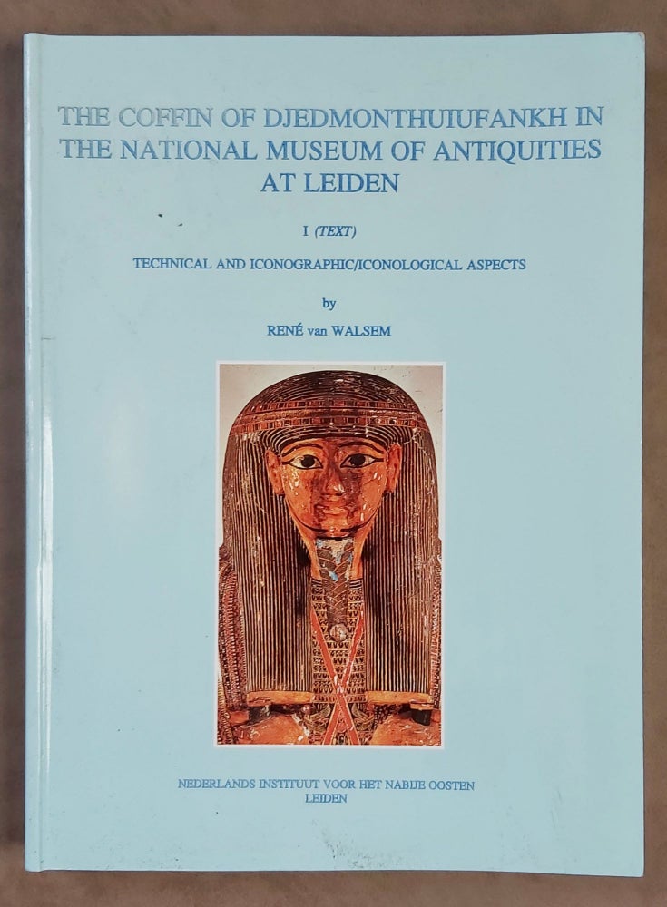 Item #M7830 The Coffin of Djedmonthuiufankh in the National Museum of Antiquities at Leiden. Technical and Iconographic / Iconological Aspects. Vol. I: Text. Vol. II: Tables, Graphs etc., Illustrations (complete set). WALSEM René, van.[newline]M7830-00.jpeg