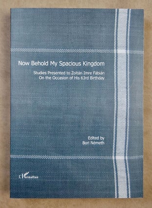 Item #M7840d Now Behold My Spacious Kingdom: Studies Presented to Zoltan Imre Fabian. FABIAN...