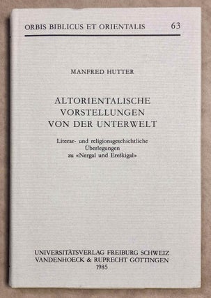 Item #M7873 Altorientalische Vorstellungen von der Unterwelt. Literar- und...