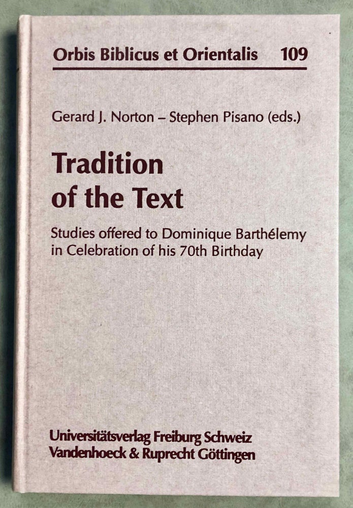 Item #M7905 Tradition of the Text: Studies Offered to Dominique Barthelemy in Celebration of His 70th Birthday. BARTHELEMY Dominique - NORTON Gerard J. - PISANO Stephen, in honorem.[newline]M7905-00.jpeg
