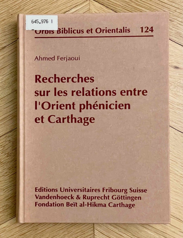 Item #M7917a Recherches sur les relations entre l'Orient ph&eacute;nicien et Carthage. FERJAOUI Ahmed.[newline]M7917a-00.jpeg