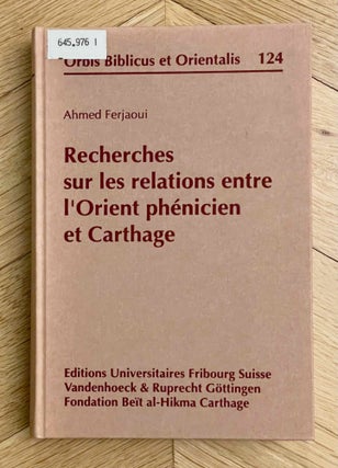 Item #M7917a Recherches sur les relations entre l'Orient phénicien et Carthage. FERJAOUI Ahmed
