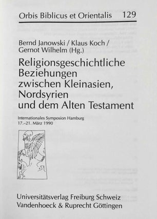 Religionsgeschichtliche Beziehungen zwischen Kleinasien, Nordsyrien und dem Alten Testament. Internationales Symposion Hamburg, 17.-21. März 1990.