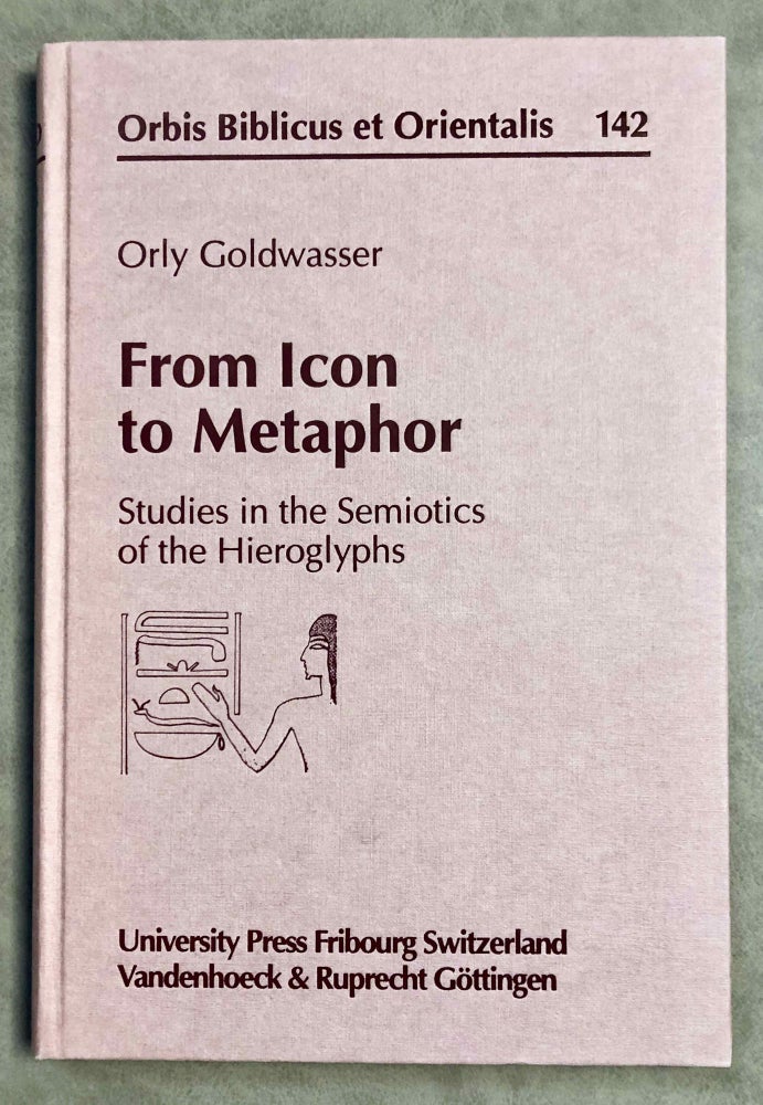 Item #M7928 From Icon to Metaphor. Studies in the Semiotics of the Hieroglyphs. GOLDWASSER Orly.[newline]M7928-00.jpeg