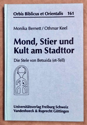 Item #M7945 Mond, Stier und Kult am Stadttor. Die Stele von Betsaida (et-Tell). BERNETT Monika -...
