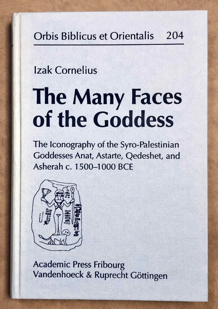 Item #M7977 The Many Faces of the Goddess: The Iconography of the Syro-Palestinian Goddesses Anat, Astarte, Qedeshet, and Asherah c. 1500-1000 BCE. CORNELIUS Izak.[newline]M7977-00.jpeg
