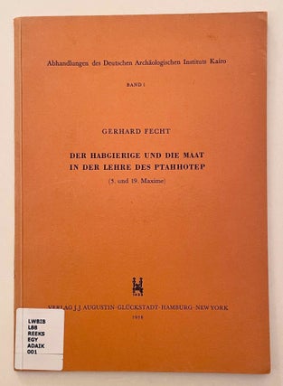 Item #M7988a Der Habgierige und die Maat in der Lehre des Ptahhotep. FECHT Gerhard