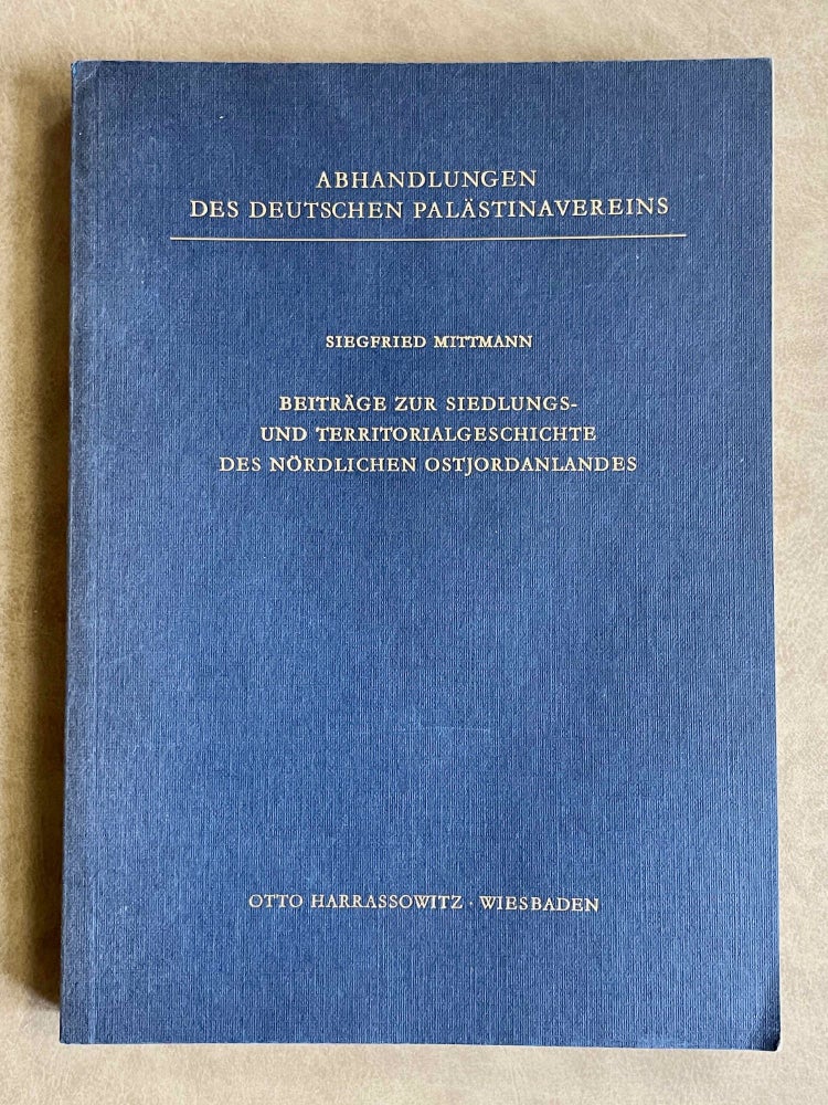 Item #M8069 Beitrage Zur Siedlungs- Und Territorialgeschichte Des Nordlichen Ostjordanlandes. MITTMANN Siegfried.[newline]M8069-00.jpeg
