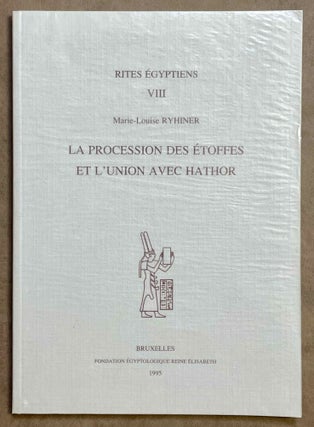 Item #M8101a La procession des étoffes et l'union avec Hathor. RYHINER Marie-Louise