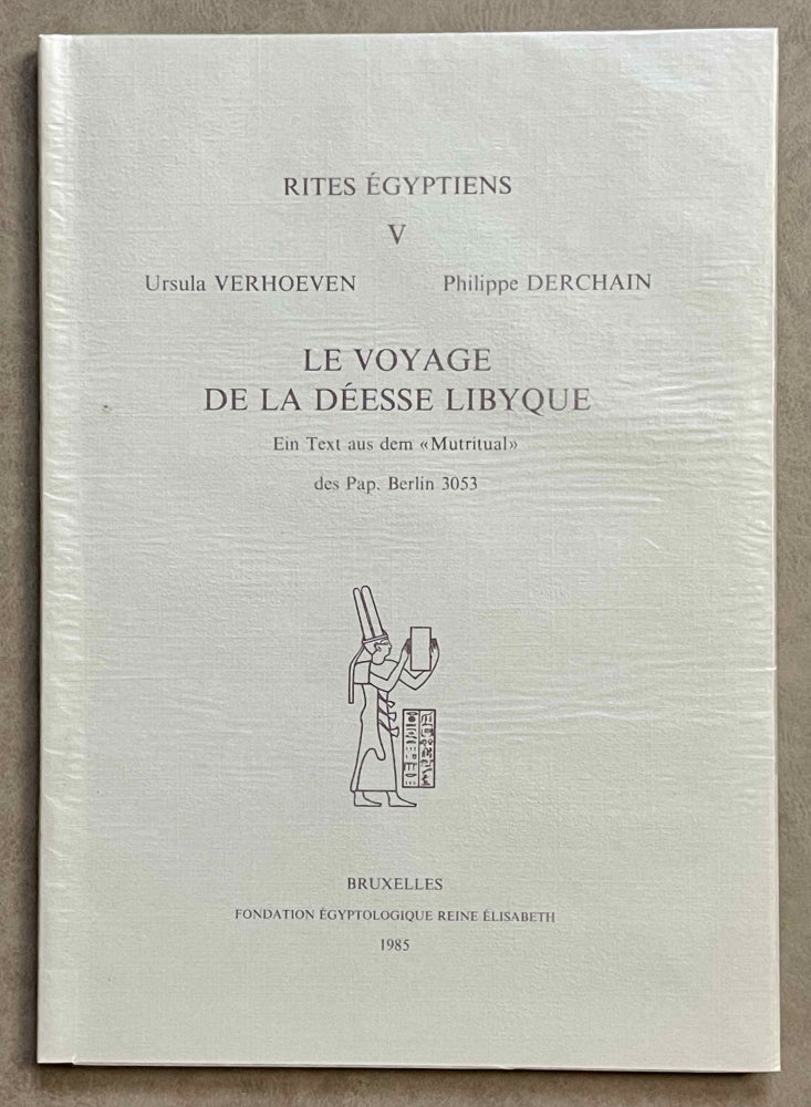 Item #M8102a Le voyage de la déesse libyque. Ein Text aus dem "Mutritual" des Pap. Berlin 3053. VERHOEVEN Ursula - DERCHAIN Philippe.[newline]M8102a-00.jpeg