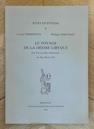 Item #M8102e Le voyage de la déesse libyque. Ein Text aus dem "Mutritual" des Pap....