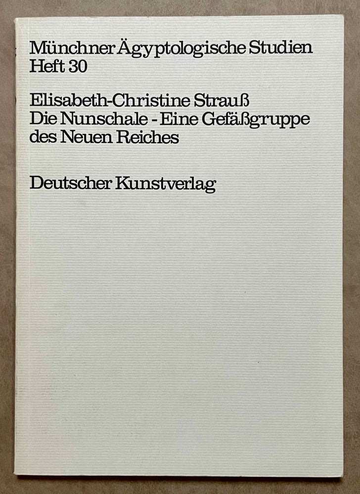 Item #M8107 Die Nunschale - Eine Gefässgruppe des Neuen Reiches. STRAUSS Elisabeth-Christine.[newline]M8107-00.jpeg