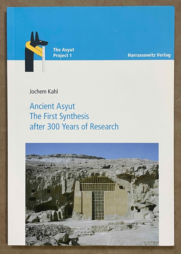 Item #M8118 Ancient Asyut. The First Synthesis after 300 Years of Research. KAHL Jochem.[newline]M8118-00.jpeg