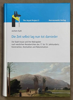 Item #M8119 Die Zeit selbst lag nun tot darnieder. Die Stadt Assiut und ihre Nekropolen nach...