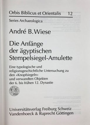 Die Anfänge der ägyptischen Stempelsiegel-Amulette. Eine typologische und religionsgeschichttliche Untersuchung zu den "Knopfsiegeln" und verwandten Objekten der 6. bis frühen 12. Dynastie.