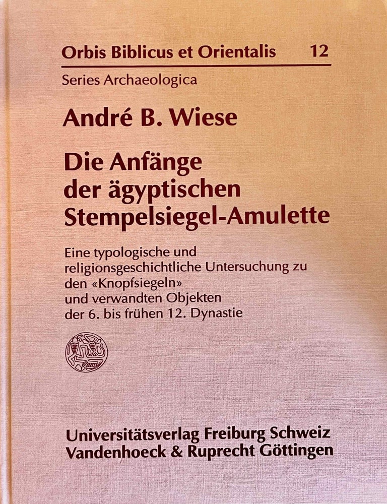 Item #M8124b Die Anf&auml;nge der &auml;gyptischen Stempelsiegel-Amulette. Eine typologische und religionsgeschichttliche Untersuchung zu den "Knopfsiegeln" und verwandten Objekten der 6. bis fr&uuml;hen 12. Dynastie. WIESE Andr&eacute; B.[newline]M8124b-00.jpeg