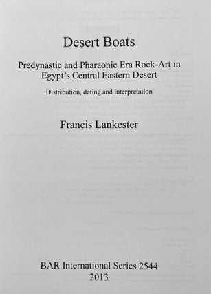 Desert Boats. Predynastic and Pharaonic Era Rock-Art in Egypts Central Eastern Desert. Distribution, dating and interpretation.[newline]M8126-01.jpeg
