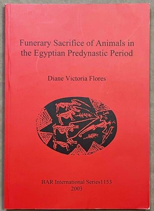Item #M8128 Funerary Sacrifice of Animals in the Egyptian Predynastic Period. FLORES Diane Victoria
