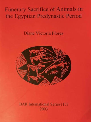 Item #M8128a Funerary Sacrifice of Animals in the Egyptian Predynastic Period. FLORES Diane Victoria