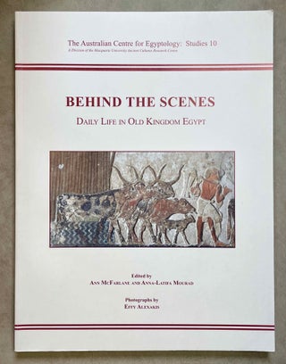 Item #M8141 Behind the scenes: daily life in Old Kingdom Egypt. McFARLANE Ann - MOURAD Anna-Latifa