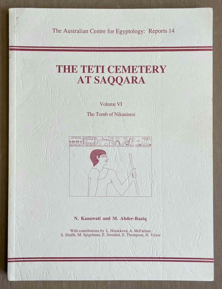 Item #M8145a The Teti Cemetery at Saqqara. Volume VI, The Tomb of Nikauisesi. KANAWATI Naguib et alii.[newline]M8145a-00.jpeg