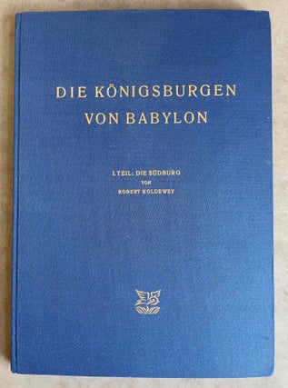 Item #M8156 Die Königsburgen von Babylon. I. Teil: Die Südburg. KOLDEWEY Robert - WETZEL Friedrich[newline]M8156-00.jpeg