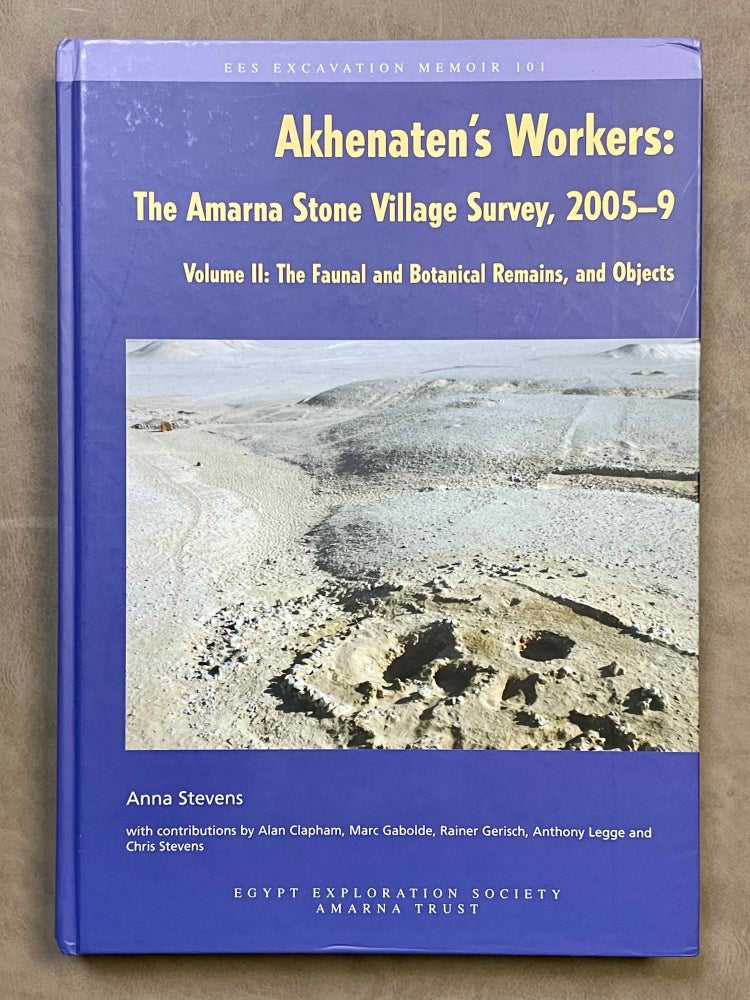 Item #M8172 Akhenaten's workers: The Amarna Stone Village Survey, 2005-9. Volume II: The Faunal and Botanical Remains, and Objects. STEVENS Anna.[newline]M8172-00.jpeg