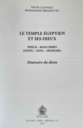 Le temple égyptien et ses dieux: Philae - Kom Ombo - Edfou - Esna - Dendara: itinéraire du divin