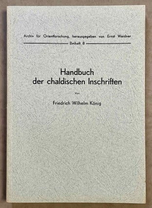Item #M8200 Handbuch der chaldischen Inschriften. Teil I & Teil II (complete set). KÖNIG...[newline]M8200-00.jpeg
