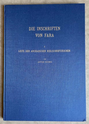 Item #M8214 Die Inschriften von Fara. I: Liste der Archaischen Keilschriftzeichen. DEIMEL Anton
