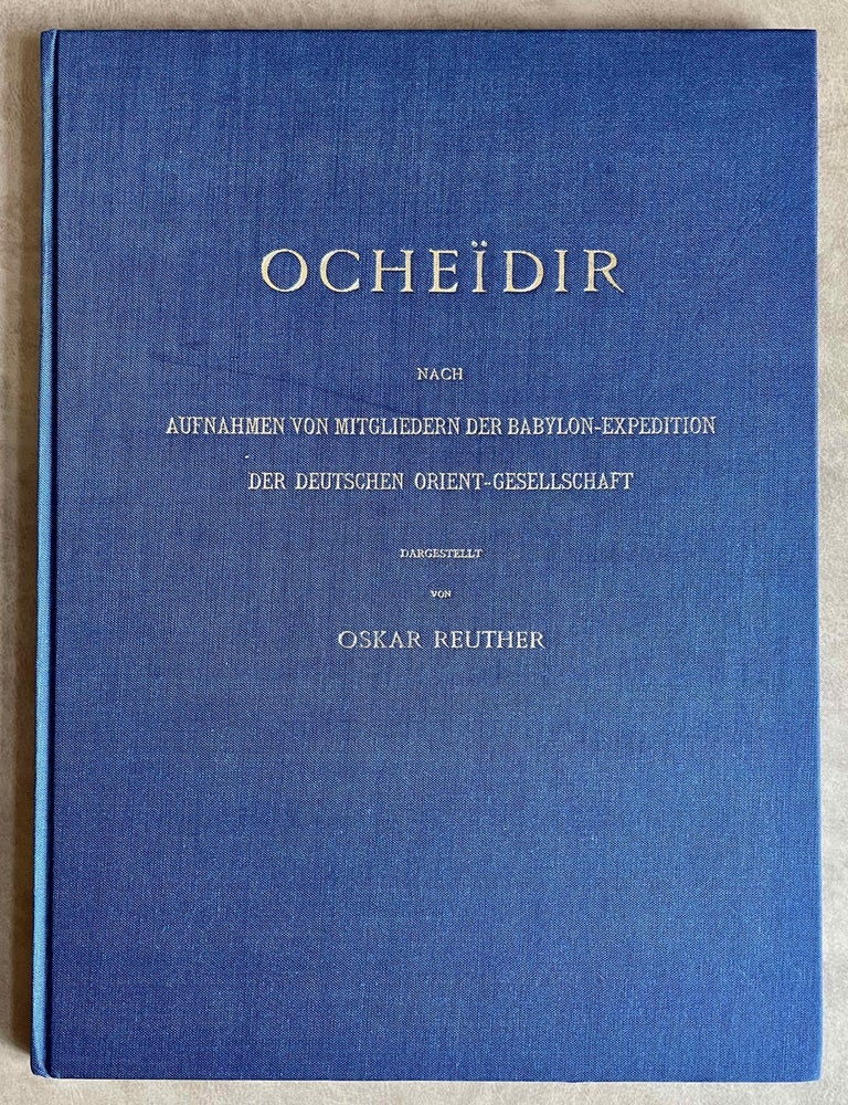 Item #M8220a Oche&iuml;dir. Nach Aufnahmen von Mitgliedern der Babylon-Expedition der Deutschen Orient-Gesellschaft. REUTHER Oskar.