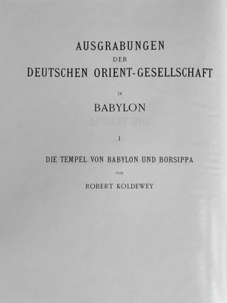 Die Tempel von Babylon und Borsippa. Nach den Ausgrabungen durch die deutsche Orient-Gesellschaft.
