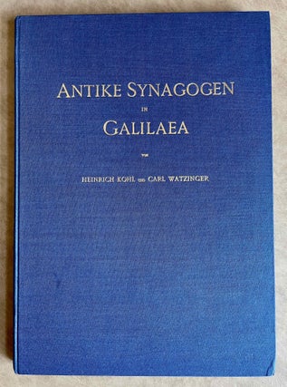 Item #M8237 Antike Synagogen in Galilaea. KOHL Heinrich - WATZINGER Carl