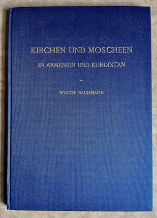 Item #M8238 Kirchen und Moscheen in Armenien und Kurdistan. BACHMANN Walter