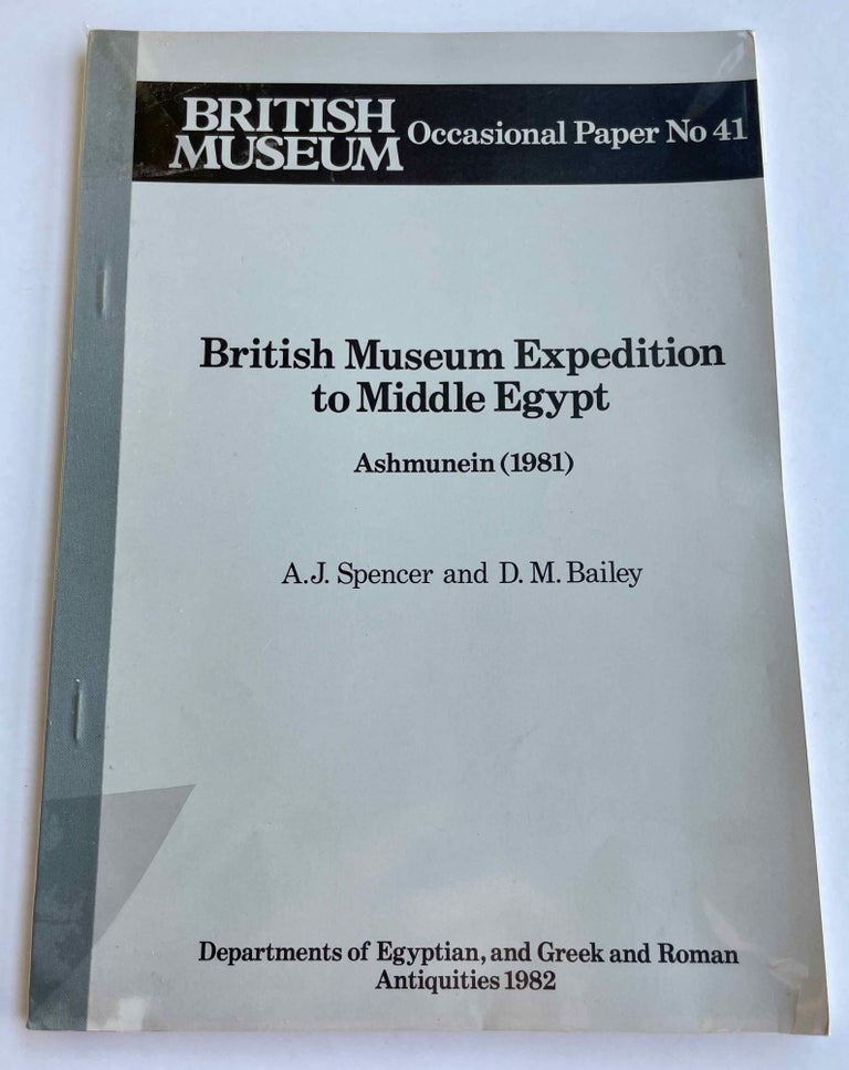 Item #M8270 British Museum Expedition to Middle Egypt. Ashmunein (1981). SPENCER A. Jeffrey - BAILEY Donald M.[newline]M8270-00.jpeg