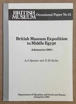Item #M8270a British Museum Expedition to Middle Egypt. Ashmunein (1981). SPENCER Alan Jeffrey -...