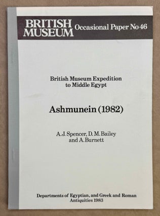 Item #M8271a British Museum Expedition to Middle Egypt. Ashmunein (1982). SPENCER Alan Jeffrey -...
