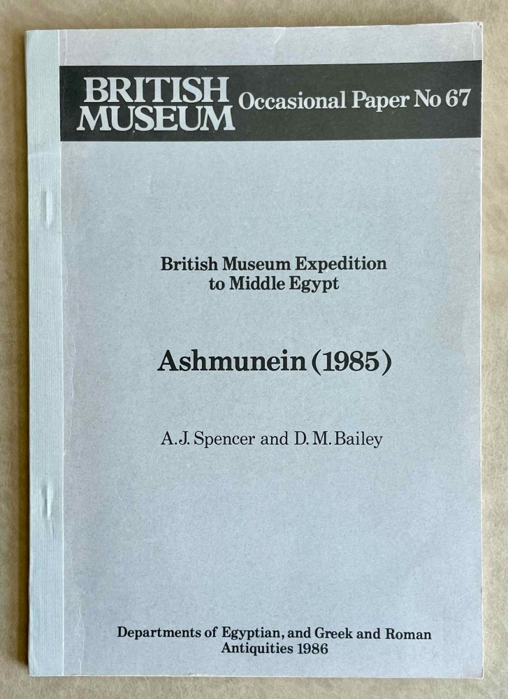 Item #M8273a British Museum Expedition to Middle Egypt. Ashmunein (1985). SPENCER A. Jeffrey - BAILEY Donald M.[newline]M8273a-00.jpeg