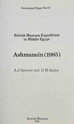 British Museum Expedition to Middle Egypt. Ashmunein (1985).