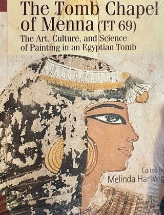 Item #M8310a The Tomb Chapel of Menna (TT 69). The Art, Culture, and Science of Painting in an...