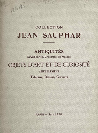 Collection Jean Sauphar. Antiquités égyptiennes, grecques, romaines. Objets d'art et de curiosité. Ameublement. Tableaux, dessins, gravures.