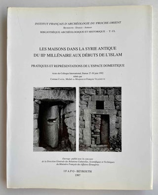 Item #M8368 Les maisons dans la Syrie antique du IIIe millénaire aux débuts de l'Islam....