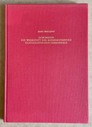 Item #M8383 Dokimeion. Die Werkstatt der repräsentativen kleinasiatischen Sarkophage....