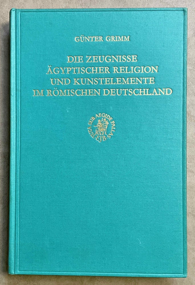 Item #M8384 Die Zeugnisse ägyptischer Religion und Kunstelemente im römischen Deutschland. GRIMM Günther.[newline]M8384-00.jpeg
