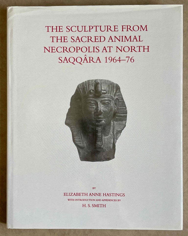 Item #M8392 The Sculpture from the Sacred Animal Necropolis at North Saqqâra, 1964-76. HASTINGS Elizabeth Ann - SMITH Henry Sidney.[newline]M8392-00.jpeg