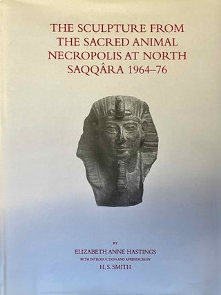 Item #M8392a The Sculpture from the Sacred Animal Necropolis at North Saqq&acirc;ra, 1964-76. HASTINGS...[newline]M8392a-00.jpeg
